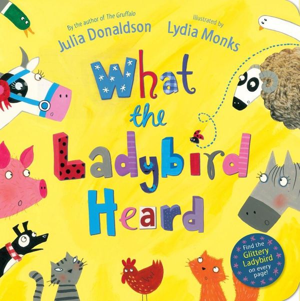 Cover Art for 9780230757370, What The Ladybird Heard by Julia Donaldson