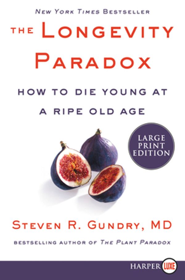 Cover Art for 9780062888174, The Longevity Paradox: How to Die Young at a Ripe Old Age by Gundry MD, Dr Steven R