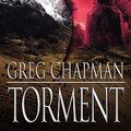 Cover Art for 9781615723423, Torment by Greg Chapman
