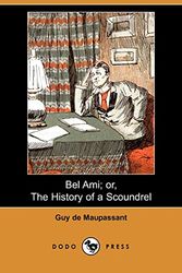 Cover Art for 9781406592658, Bel Ami; or, The History of a Scoundrel (Dodo Press) by Guy de Maupassant