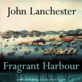 Cover Art for 9780571214693, Fragrant Harbour by John Lanchester
