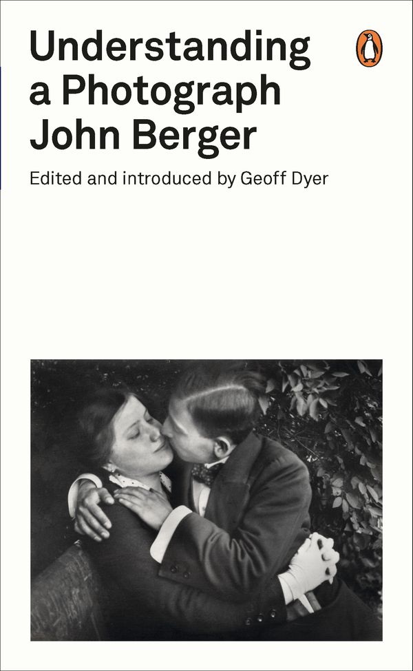 Cover Art for 9780141392028, Understanding a Photograph by John Berger, John Berger And Geoff Dyer