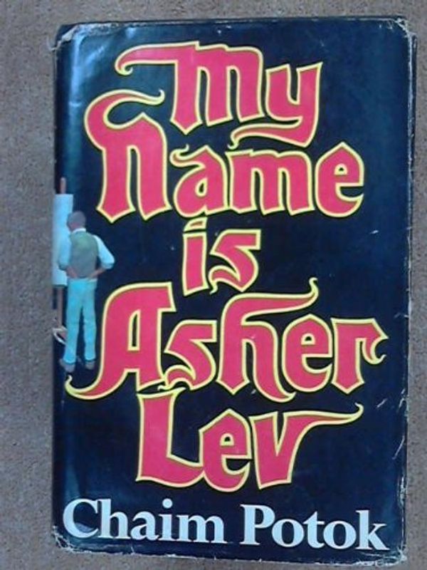 Cover Art for 9780394461373, My Name Is Asher Lev by Chaim Potok