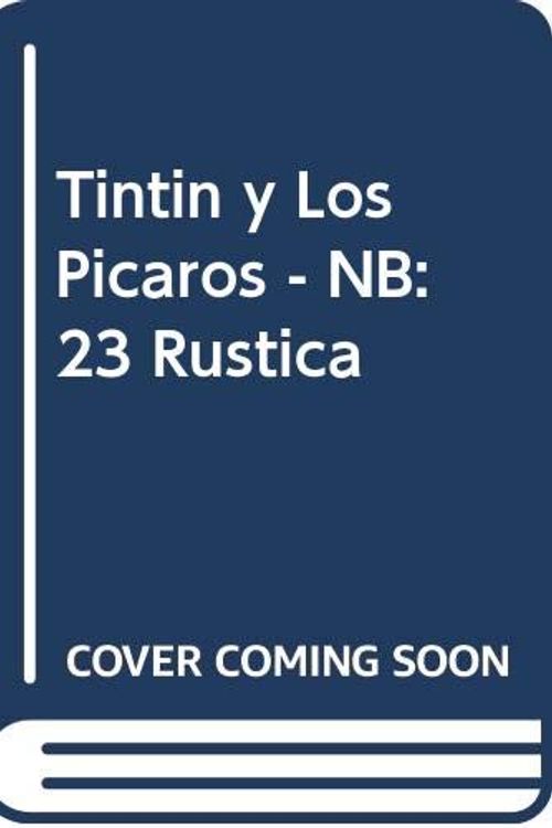 Cover Art for 9788426115898, Tintin y Los Picaros - NB: 23 Rustica by Herge