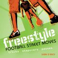 Cover Art for 9781408112809, Freestyle Football Street Moves by Sean D'Arcy