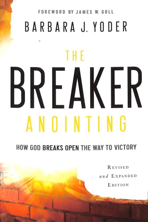 Cover Art for 9780800798109, The Breaker AnointingHow God Breaks Open the Way to Victory by Barbara J. Yoder