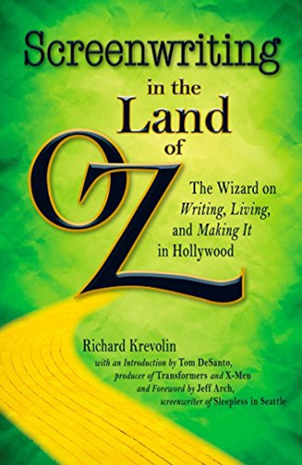 Cover Art for 9781440506406, Screenwriting in the Land of Oz: The Wizard on Writing, Living, and Making It in Hollywood by Richard Krevolin