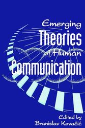 Cover Art for 9780791434529, Emerging Theories of Human Communication by Branislav Kova?i?