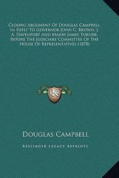 Cover Art for 9781169531673, Closing Argument of Douglas Campbell, in Reply to Governor Jclosing Argument of Douglas Campbell, in Reply to Governor John C. Brown, J. A. Davenport by Douglas Campbell