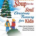 Cover Art for 9780757306907, Chicken Soup for the Soul Christmas Treasury for Kids: A Story a Day from December 1st Through Christmas for Kids and Their Families by Jack Canfield