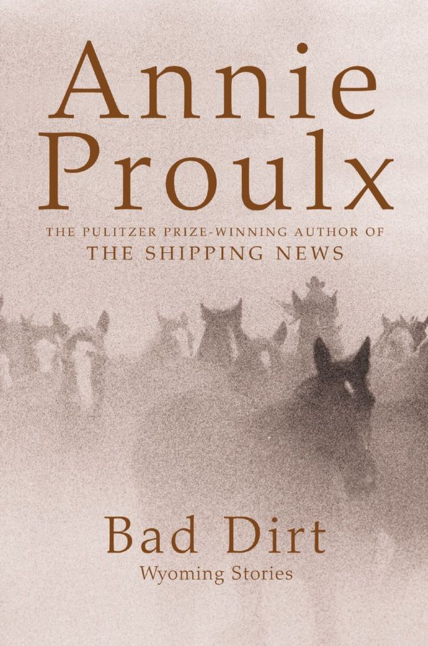 Cover Art for 9780007290130, Bad Dirt: Wyoming Stories 2 by Annie Proulx