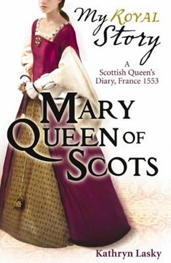 Cover Art for 9781407116228, Mary Queen of Scots by Kathryn Lasky