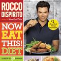 Cover Art for 9781455500567, Now Eat This! Diet by Rocco DiSpirito