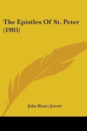 Cover Art for 9780548720165, The Epistles of St. Peter (1905) by John Henry Jowett