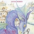 Cover Art for 9781847802422, Tell Me a Dragon by Jackie Morris
