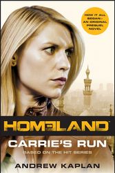 Cover Art for 9780062281722, Homeland: Carrie's Run by Andrew Kaplan