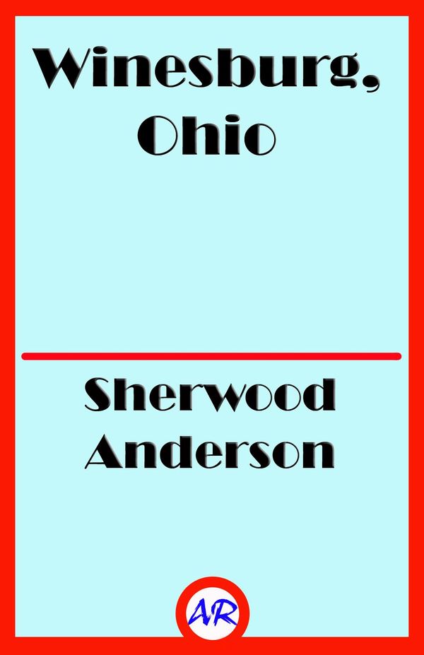 Cover Art for 1230000915007, Winesburg, Ohio by Sherwood Anderson