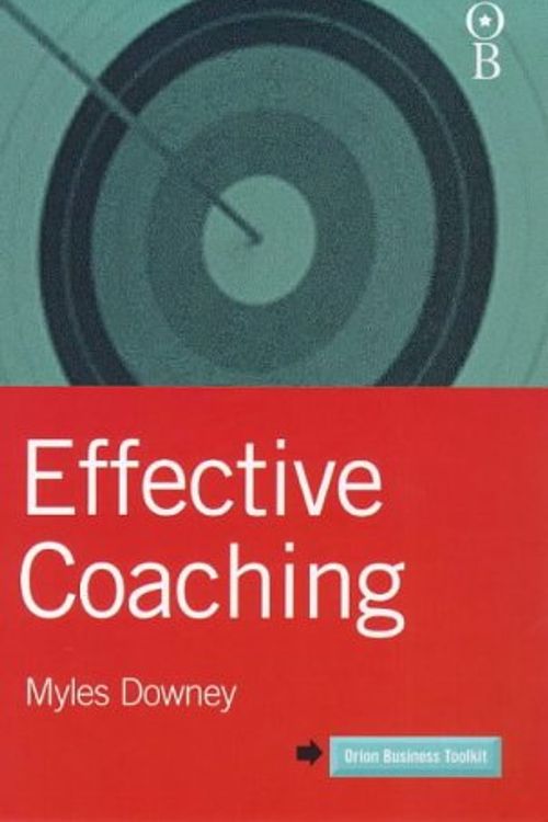 Cover Art for 9780752821085, Effective Coaching by Myles Downey