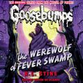 Cover Art for 9780545813952, Classic Goosebumps #11: The Werewolf of Fever Swamp by R.L. Stine