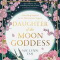 Cover Art for 9780008479312, Daughter of the Moon Goddess by Sue Lynn Tan