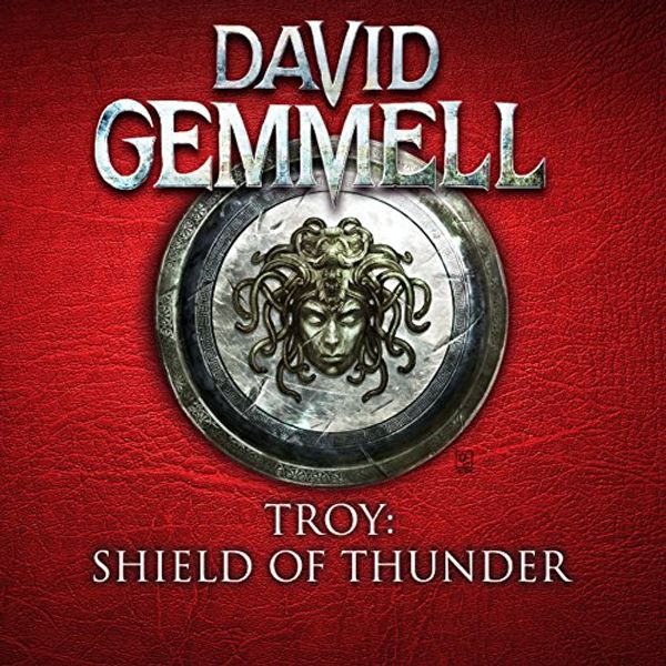 Cover Art for B072TSKQKN, Shield of Thunder: Troy, Book 2 by David Gemmell