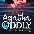 Cover Art for B078QZ2GDX, The Secret Key (Agatha Oddly, Book 1) by Lena Jones