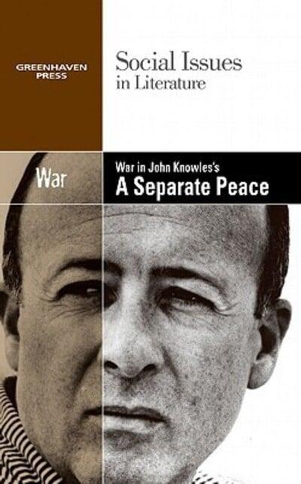 Cover Art for 9780737752694, War in John Knowles's 'A Separate Peace' by Dedria Bryfonski