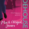 Cover Art for B0031RSBUU, Much Obliged, Jeeves: (Jeeves & Wooster) by P.g. Wodehouse
