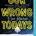 Cover Art for 9781101985151, All Our Wrong Todays by Elan Mastai