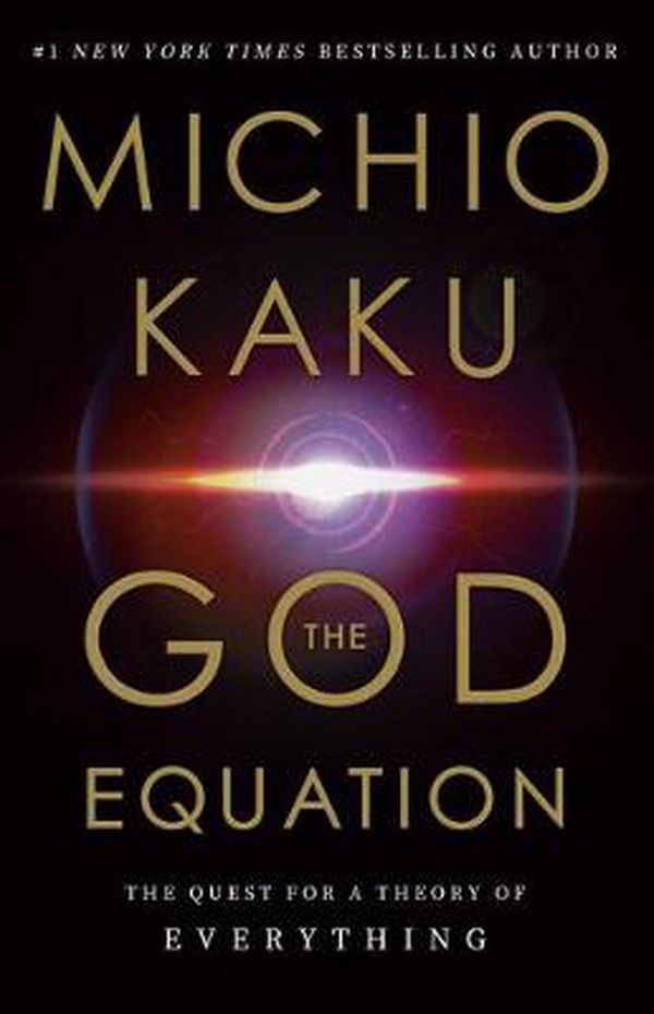 Cover Art for 9780385542746, The God Equation: The Quest for a Theory of Everything by Michio Kaku