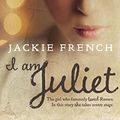 Cover Art for B00IR1C3U4, I am Juliet by Jackie French