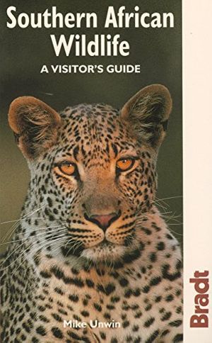 Cover Art for 9781841620602, Southern African Wildlife: A Visitor's Guide by Mike Unwin