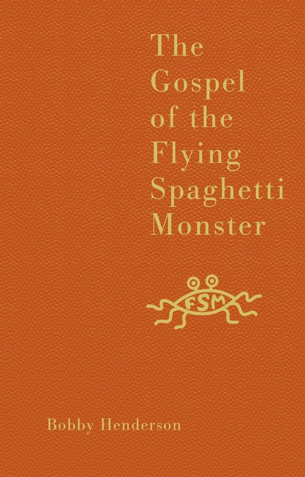 Cover Art for 9780007498277, The Gospel of the Flying Spaghetti Monster by Bobby Henderson