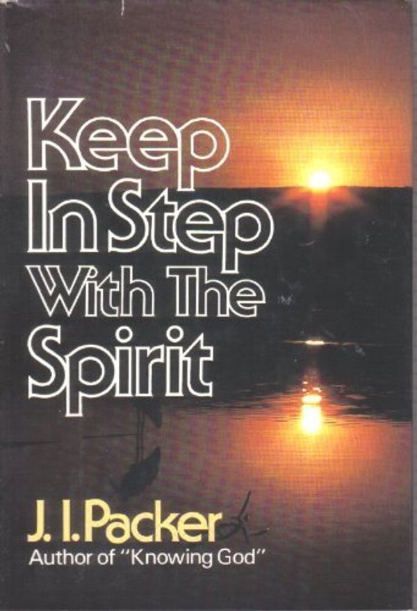 Cover Art for 9780800713829, Keep in Step with the Spirit by Prof J I Packer