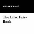 Cover Art for 9781434486776, The Lilac Fairy Book by Andrew Lang