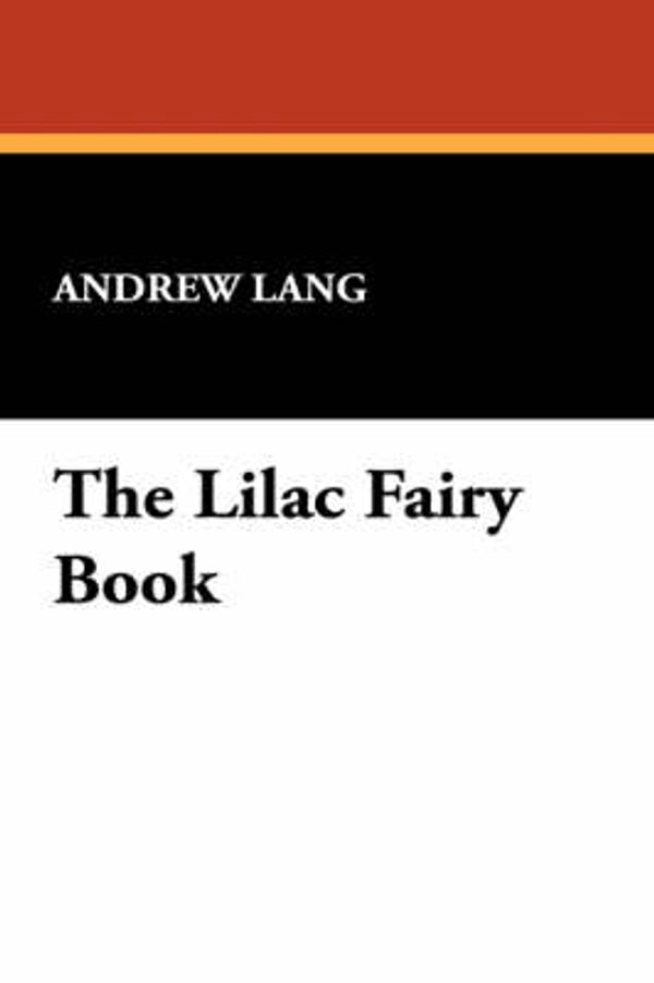 Cover Art for 9781434486776, The Lilac Fairy Book by Andrew Lang