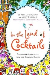 Cover Art for 9780061119866, In the Land of Cocktails by Ti Adelaide Martin, Lally Brennan
