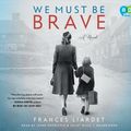 Cover Art for 9781984839817, We Must Be Brave by Frances Liardet