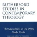 Cover Art for 9780946068760, The Sacrament of the Word Made Flesh: The Eucharistic Theology of Thomas F. Torrance (Rutherford Studies in Contemporary Theology) by Robert J. Stamps