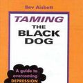 Cover Art for 9780732267575, Taming the Black Dog: A Guide to Overcoming Depression by Bev Aisbett