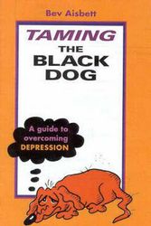 Cover Art for 9780732267575, Taming the Black Dog: A Guide to Overcoming Depression by Bev Aisbett