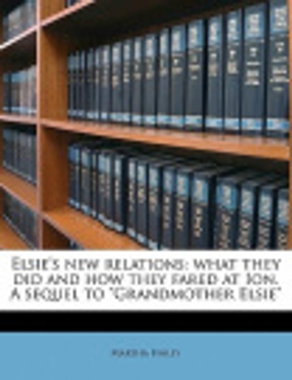 Cover Art for 9781171592952, Elsie's New Relations by Martha Finley
