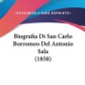 Cover Art for 9781160998567, Biografia Di San Carlo Borromeo del Antonio Sala (1858) by Aristide Sala