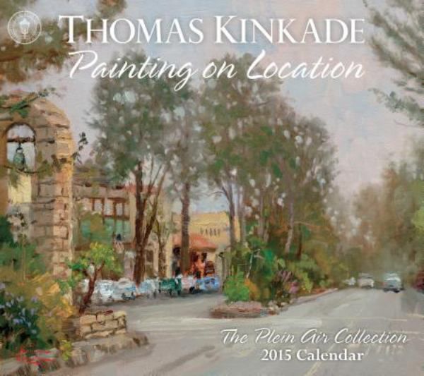 Cover Art for 9781449453503, Thomas Kinkade Painting on Location 2015 Deluxe Wall Calendar by Dr Thomas Kinkade