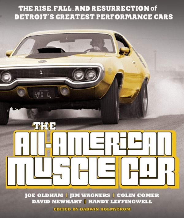 Cover Art for 9780760353356, The All-American Muscle CarThe Rise, Fall and Resurrection of Detroit's Gr... by Joe Oldham