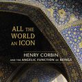 Cover Art for 9781583944561, All The World An Icon by Tom Cheetham