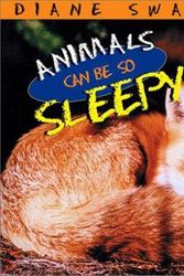 Cover Art for 9781550548556, Animals Can Be So Sleepy by Diane Swanson