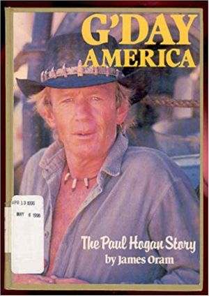 Cover Art for 9780881623604, G'Day America: The Paul Hogan Story by James Oram