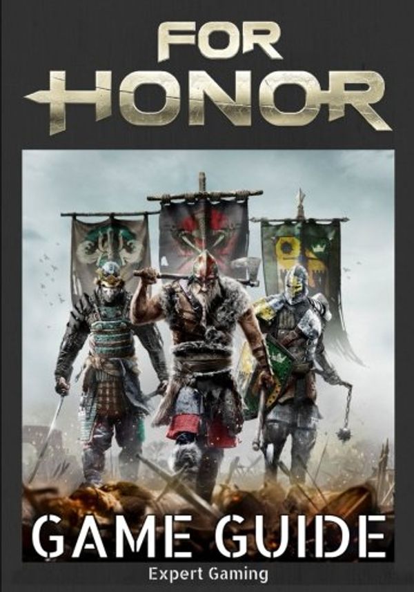 Cover Art for 9781544772387, For Honor Game GuideThe Best for Honor Strategy Guide Featuring: Wa... by Expert Gaming