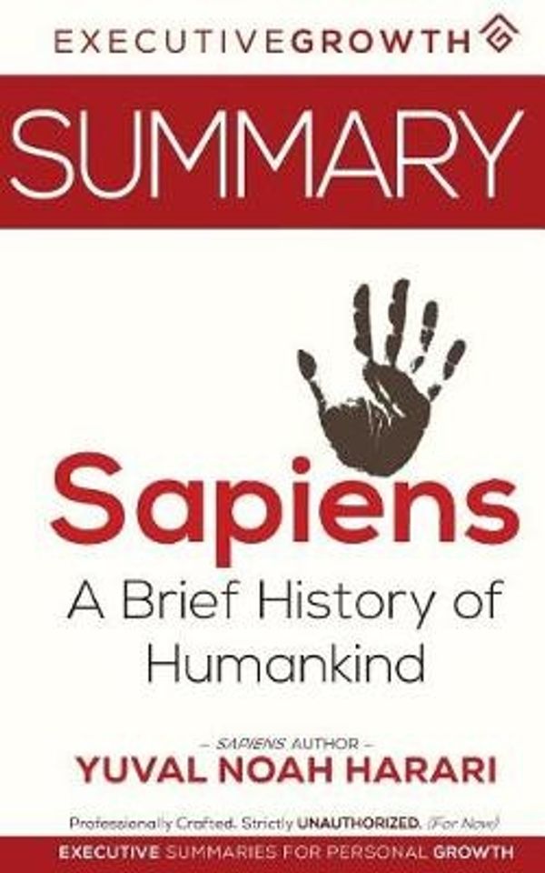 Cover Art for 9781718629929, Summary: Sapiens - A Brief History of Humankind by Yuval Noah Harari (Human History, Ancient Civilization, Early Civilization, Study of Humankind) by ExecutiveGrowth Summaries